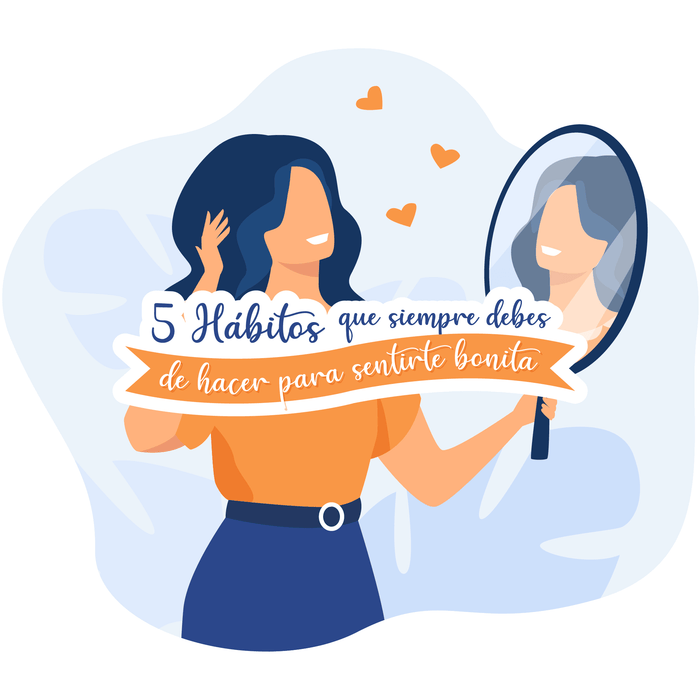 5 hábitos que siempre debes hacer para sentirte bonita - Mueblería El Pasito